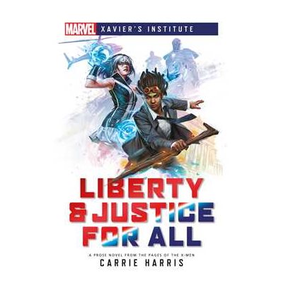 Liberty & Justice for All (Marvel: Xavier's Institute) (BOOK)