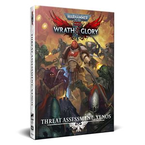 Warhammer 40K: Wrath & Glory: Threat Assessment Xenos (No Amazon Sales) ^ SEPT 2023