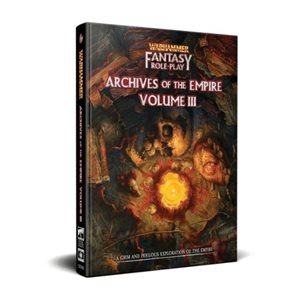 Warhammer Fantasy Roleplay: Archives of the Empire Volume 3 (No Amazon Sales) ^ OCT 2023