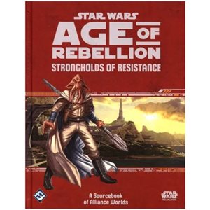 Star Wars: Age of Rebellion RPG:: Strongholds of Resistance (FR)