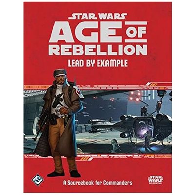 Star Wars: Age of Rebellion RPG:: Lead by Example