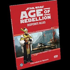 Star Wars: Age of Rebellion RPG: Desperate Allies