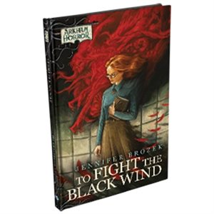 Arkham Horror Novella: To Fight The Black Wind (BOOK)