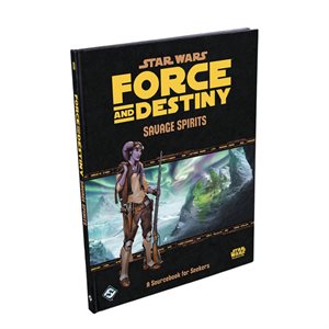 Star Wars: Force And Destiny RPG: Savage Spirits