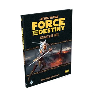 Star Wars: Force And Destiny RPG: Knights of Fate
