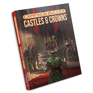 Campaign Builder: Castles & Crowns ^ JULY 17 2024