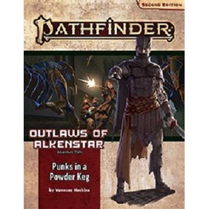 Pathfinder: Adventure Path: Punks in a Powderkeg (Outlaws of Alkenstar 1 of 3) (P2)