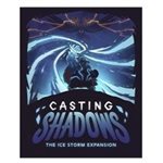 Casting Shadows: Ice Storm Expansion (No Amazon Sales) ^ APRIL 21 2023